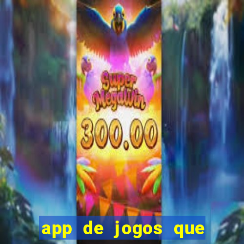 app de jogos que dao dinheiro de verdade